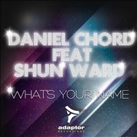 Daniel Chord - What's Your Name