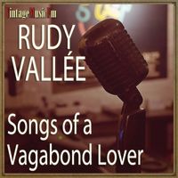 Rudy Vallee - Songs of a Vagabond Lover