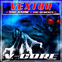 Vextor - You Know (The Remixes)