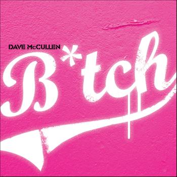 Dave McCullen - Bitch (Explicit)