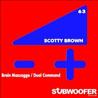 Scotty Brown - Brain Massagge / Dual Command