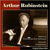 Arthur Rubinstein - Beethoven: Piano Sonata No. 8 - Schumann: Fantasiestücke (Original Album, 1946)