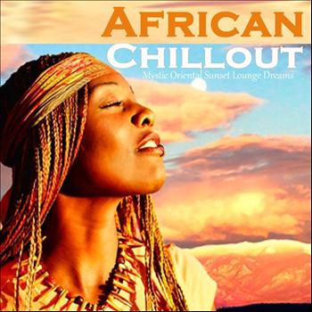 Various Artists - African Chillout: Mystic Oriental Sunset Lounge Dreams