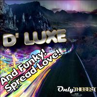 D' Luxe - And Funky! / Spread Love!