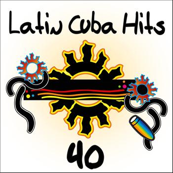 Various Artists - Latin Cuba Hits 40