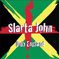 Slarta John - Dub England