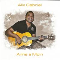 Alix Gabriel - Aime a moin