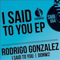 Rodrigo Gonzalez - I Said To You