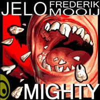 JELO & Frederik Mooij - Mighty