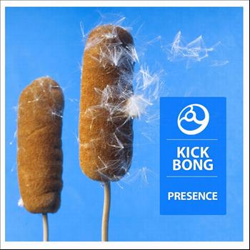 Kick Bong - Presence