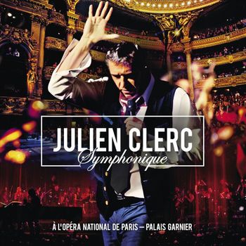 Julien Clerc - Julien Clerc Symphonique (Live à l’Opéra National de Paris, Palais Garnier, 2012)