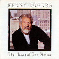 Kenny Rogers - The Heart of the Matter