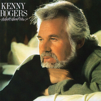 Kenny Rogers - What About Me