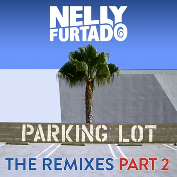 Nelly Furtado - Parking Lot (The Remixes Part 2)