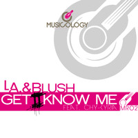 L.a. & Blush feat. Chy-Kyria - Get 2 Know Me