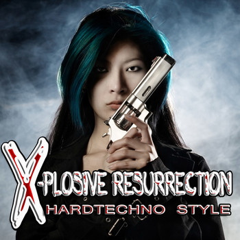 Various Artists - X-Plosive Resurrection - Hardtechno Style