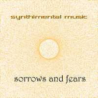 Synthimental Music - Sorrows and Fears