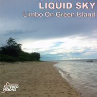 Liquid Sky - Limbo On Green Island