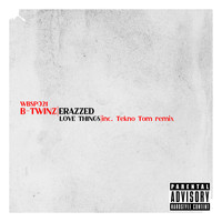 B-Twinz - Erazzed - Love Things