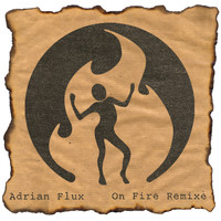 Adrian Flux - On Fire Remixe