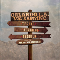 Orlando L.A. vs. Samy Inc - Techno, Trabajo, Tequila