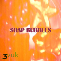 3vuk - Soap Bubbles