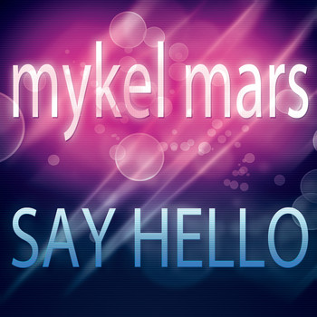 Mykel Mars - Say Hello