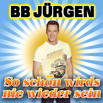 BB Jürgen - So schön wird's nie wieder sein