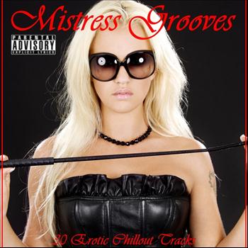 Various Artists - Mistress Grooves (30 Erotic Chillout Tracks [Explicit])