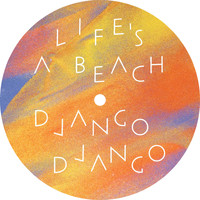 Django Django / - Life's a Beach