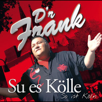 D'r Frank - Su es Kölle / So ist Köln