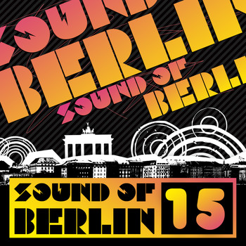 Various Artists - Sound of Berlin 15 - The Finest Club Sounds Selection of House, Electro, Minimal and Techno