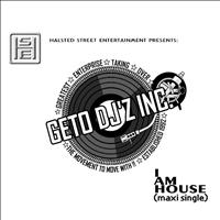 G.E.T.O. DJz, Inc. - I Am House