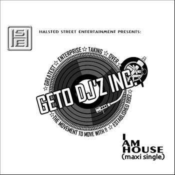 G.E.T.O. DJz, Inc. - I Am House