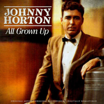 Johnny Horton - All Grown Up (Remastered)