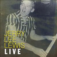 Jerry Lee Lewis - Jerry Lee Lewis Live