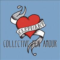 Éléphant - Collective mon amour (Radio version)