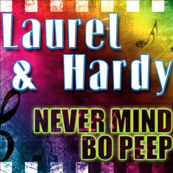 Laurel & Hardy - Never Mind Bo Peep