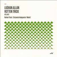 Ludvan Allan - Rotten Trick