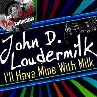 John D. Loudermilk - I'll Have Mine With Milk