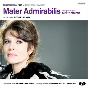 Bertrand Burgalat, Fanny Ardant - Mater Admirabilis (Générique du film "Miroir mon amour") - Single