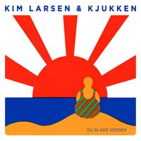 Kim Larsen & Kjukken - Du Glade Verden