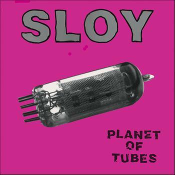 Sloy - Planet of Tubes