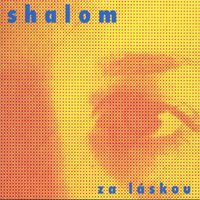 Shalom - Za láskou