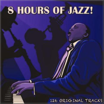 Various Artists - 8 Hours of Jazz! (126 Original Tracks)