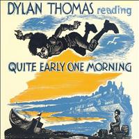 Dylan Thomas - Reading Quite Early One Morning & Other Memories