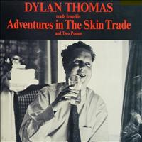 Dylan Thomas - Reads from His Adventures in the Skin Trade