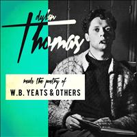 Dylan Thomas - Reads the Poetry of W.B. Yeats & Others