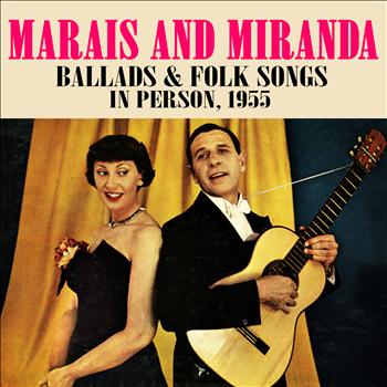 Marais & Miranda - Ballads & Folk Songs, In Person 1955