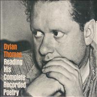 Dylan Thomas - Reading His Complete Recorded Poetry